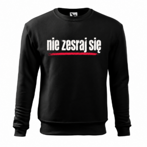 nie zesraj się — Bluza Essential 406 unisex — czarna