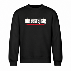 nie zesraj się — Bluza Vibe Crew 430 unisex — czarna