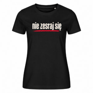 nie zesraj się — Koszulka Edge 814 damska — czarna
