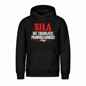 Siłą nie zbudujesz praworządności — Bluza Vibe Hoodie 431 unisex — czarna