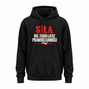 Siłą nie zbudujesz praworządności — Bluza JiM Unisex 320 g/m² — czarna