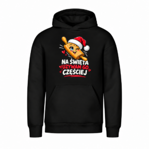 Na święta używam go częściej — wałek — Bluza Vibe Hoodie 431 unisex — czarna